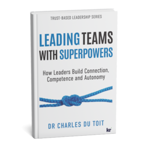 Leading Teams with Superpowers: How Leaders Build Connection, Competence and Autonomy